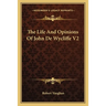 The Life And Opinions Of John De Wycliffe V2