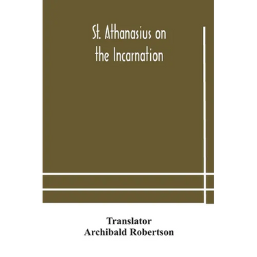 St. Athanasius On The Incarnation