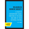 Religion in Chinese Society: A Study of Contemporary Social Functions of Religion and Some of Their Historical Factors