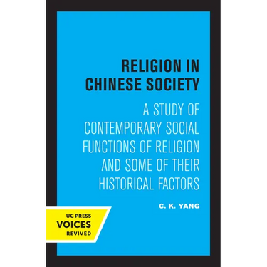 Religion in Chinese Society: A Study of Contemporary Social Functions of Religion and Some of Their Historical Factors