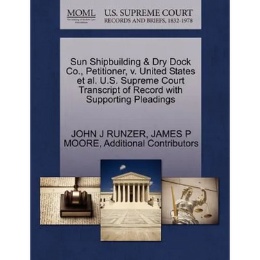 Sun Shipbuilding & Dry Dock Co., Petitioner, V. United States et al. U.S. Supreme Court Transcript of Record with Supporting Pleadings