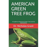 American Green Tree Frog: A Guide to American Green Tree and Its Interactions