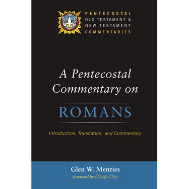 A Pentecostal Commentary on Romans: Introduction, Translation, and Commentary