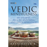 Vedic Mindfulness: An Ancient Path to Happiness and Inner Resilience