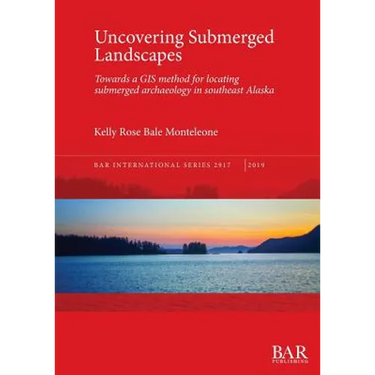 Uncovering Submerged Landscapes: Towards a GIS method for locating submerged archaeology in southeast Alaska