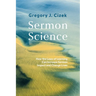 Sermon Science: How the Laws of Learning Can Increase Sermon Impact and Change Lives