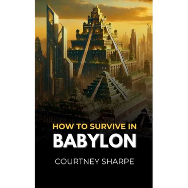 How To Survive in Babylon