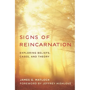 Signs of Reincarnation: Exploring Beliefs, Cases, and Theory