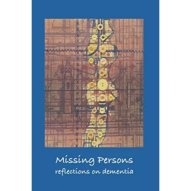 Missing Persons: Reflections on Dementia