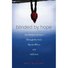 Blinded by Hope: One Mother's Journey Through Her Son's Bipolar Illness and Addiction