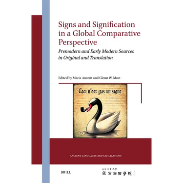 Signs and Signification in a Global Comparative Perspective: Premodern and Early Modern Sources in Original and Translation