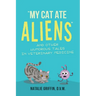 My Cat Ate Aliens: and Other Humorous Tales in Veterinary Medicine