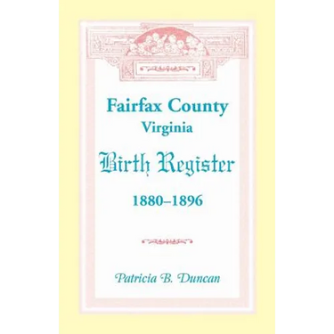 Fairfax County, Virginia Birth Register, 1880-1896