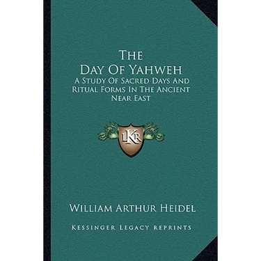The Day Of Yahweh: A Study Of Sacred Days And Ritual Forms In The Ancient Near East
