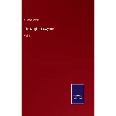 The Knight of Gwynne: Vol. I