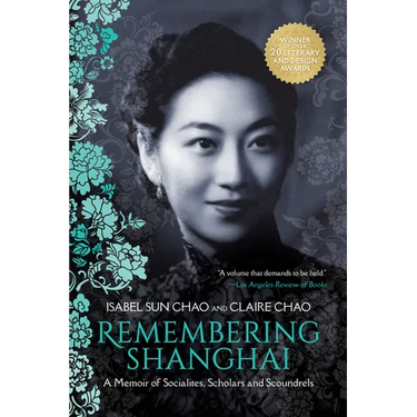Remembering Shanghai: A Memoir of Socialites, Scholars and Scoundrels
