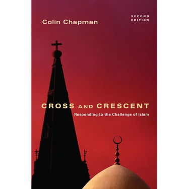 Cross and Crescent: Responding to the Challenges of Islam
