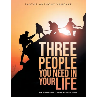 Three People You Need In Your Life: The Pusher The Coach The Instructor