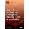 Fate of Free, "Masked" and Conjugated/Modified forms of Mycotoxins