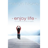 Enjoy Life: Moving Past Everyday Struggles