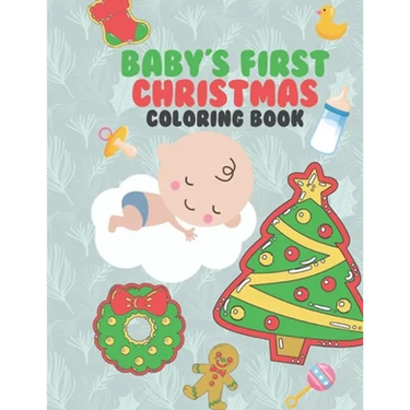 Baby's First Christmas Coloring Book: A Very Special & Unique Coloring Book To Celebrate Xmas With Baby Large Fun Pages For Baby To Color - Family Kee