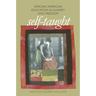 Self-Taught: African American Education in Slavery and Freedom