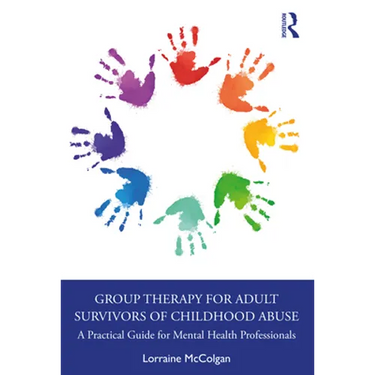 Group Therapy for Adult Survivors of Childhood Abuse: A Practical Guide for Mental Health Professionals