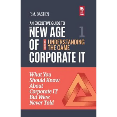 Understanding the Corporate It Strategy Game: What You Should Know But Were Never Told to Drive Corporate Information Technology Paradigm Shift