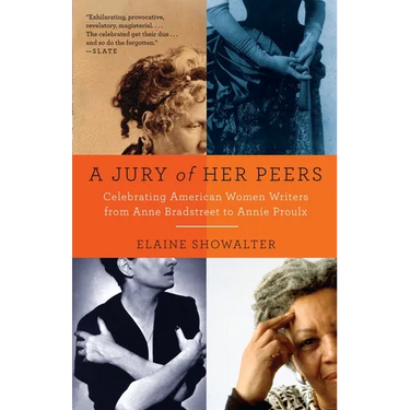 A Jury of Her Peers: American Women Writers from Anne Bradstreet to Annie Proulx