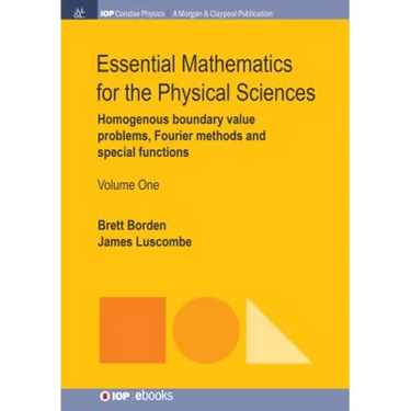 Essential Mathematics for the Physical Sciences, Volume 1: Homogenous Boundary Value Problems, Fourier Methods, and Special Functions