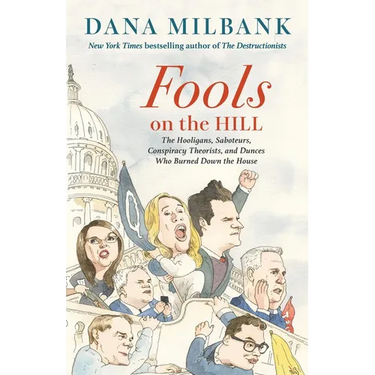 Fools on the Hill: The Hooligans, Saboteurs, Conspiracy Theorists, and Dunces Who Burned Down the House