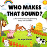 Who Makes That Sound? A Fun Animal Sound Book for Toddlers and Preschoolers: A playful, easy-to-read animal sound book for babies, toddlers, and presc