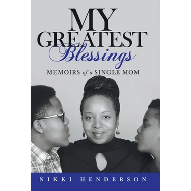 My Greatest Blessings: Memoirs of a Single Mom
