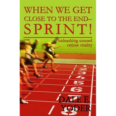When We Get Close To The End - Sprint!: Unleashing Unused Retiree Vitality
