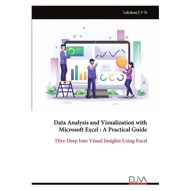 Data Analysis and Visualization with Microsoft Excel: A Practical Guide