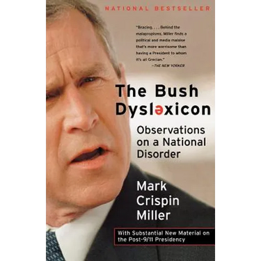 The Bush Dyslexicon: Observations on a National Disorder