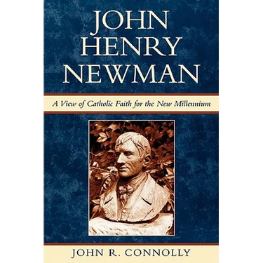 John Henry Newman: A View of Catholic Faith for the New Millennium