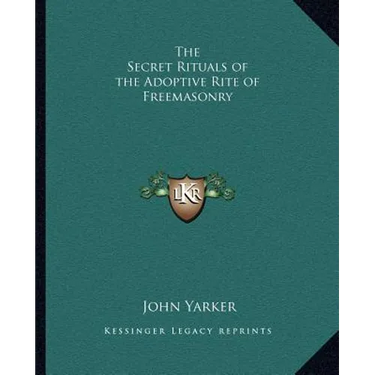 The Secret Rituals of the Adoptive Rite of Freemasonry