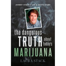The Dangerous Truth About Today's Marijuana: Johnny Stack's Life and Death Story