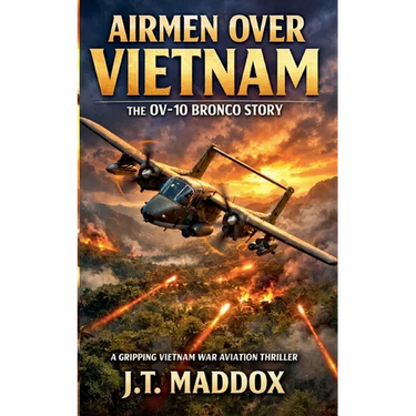 Airmen Over Vietnam: The OV-10 Bronco Story