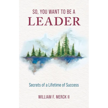 So, You Want to Be a Leader: Secrets of a Lifetime of Success