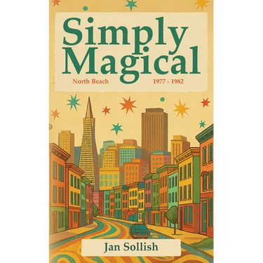Simply Magical: North Beach: 1977 - 1982
