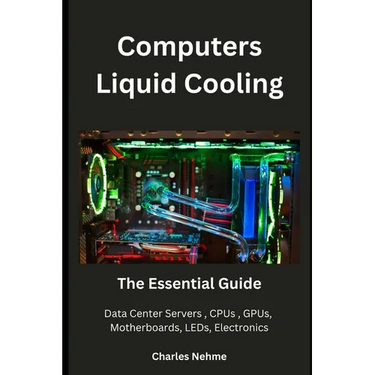 Computers Liquid Cooling: The Essential Guide