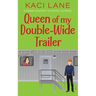 Queen of my Double-Wide Trailer: A Sweet Southern Romantic Comedy
