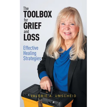 The Toolbox for Grief and Loss: Effective Healing Strategies