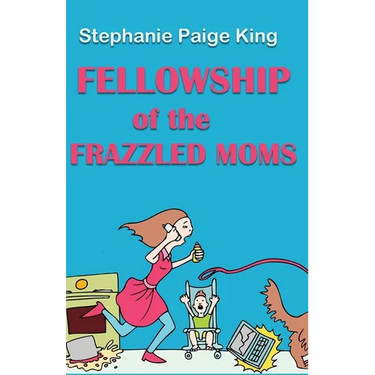 Fellowship of the Frazzled Moms