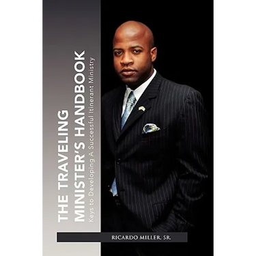 The Traveling Minister's Handbook: Keys to Developing a Successful Itinerant Ministry