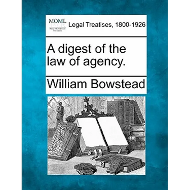 A digest of the law of agency.