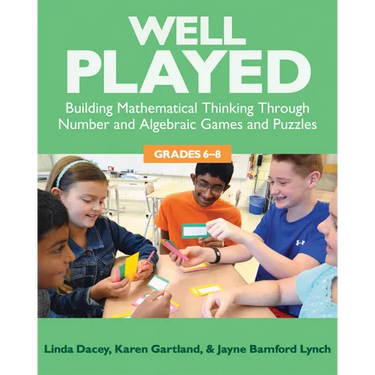 Well Played, Grades 6-8: Building Mathematical Thinking Through Number and Algebraic Games and Puzzles