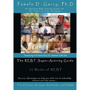 The REBT Super-Activity Guide: 52 Weeks of REBT For Clients, Groups, Students, and YOU!